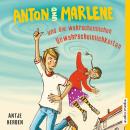 Anton und Marlene und die wahrscheinlichen Unwahrscheinlichkeiten Audiobook