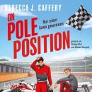 [German] - On Pole Position. Nur einer kann gewinnen: Spicy M/M-Formel-1-Romance, die Herzen höherschlagen lässt | Grumpy vs. Sunshine | Forced Proximity | Rivals to Lovers Audiobook