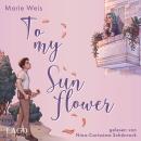 [German] - To My Sunflower: Own-Voice-Autorin verbindet Romance mit Themen wie mentaler Gesundheit, Selbstliebe und dem eigenen Körperbild Audiobook