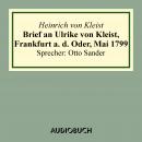 Brief an Ulrike von Kleist, Frankfurt a. d. Oder, Mai 1799 (gekürzt) Audiobook