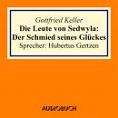 Die Leute von Sedwyla - Der Schmied seines Glückes (gekürzt) Audiobook