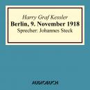 Berlin, 9. November 1918 - Lesung in Auszügen Audiobook
