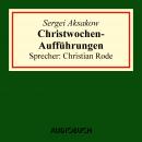 Christwochen-Aufführungen - Auszug aus: Familienchronik (gekürzt) Audiobook