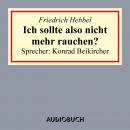 Ich sollte also nicht mehr rauchen ? Audiobook