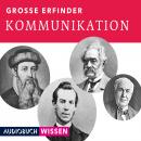 Große Erfinder: Kommunikation (Ungekürzte Lesung) Audiobook