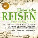 Historische Reisen - rund um den Globus - Historische Reisen 4 (Ungekürzt) Audiobook
