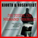 Die Toten, die niemand vermisst - Die Fälle des Sebastian Bergman 3 (Ungekürzt) Audiobook