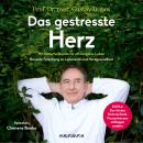 [German] - Das gestresste Herz: Was wir tun können, um unser empfindsamstes Organ zu schützen Audiobook