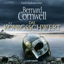 Das Königsschwert - Die Uhtred-Saga, Band 12 (Gekürzt) Audiobook