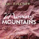 Moving Mountains (Ungekürzt) Audiobook