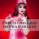 [German] - Freud und Leid im Praxiskleid: Mein Leben im Weißen Kittel Audiobook