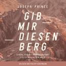 [German] - Gib mir diesen Berg: Glaube, der aus Überlebenskampf echtes Siegerleben macht Audiobook