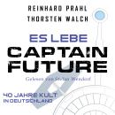 [German] - Es lebe Captain Future: Das Hörbuch: 40 Jahre Kult in Deutschland Audiobook