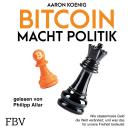[German] - Bitcoin macht Politik: Wie staatenloses Geld die Welt verändert und was das für unsere Freiheit bedeutet | Trump, Milei, Bukele, Geldpolitik Audiobook
