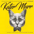 [German] - Kater Murr: Ein (Sa)Tierischer Gesellschaftsroman Von E. T. A. Hoffmann, Bearbeiter: Toma Audiobook