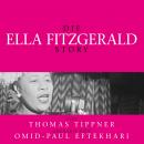 Die Ella Fitzgerald Story - Biografie: Gelesen Von Omid-Paul Eftekhari Audiobook
