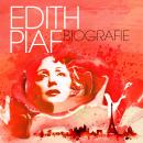 Edith Piaf - Biografie Audiobook