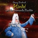 Georg Friedrich Händel und der brennende Pavillon Audiobook