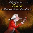 Wolfgang Amadeus Mozart und die unterirdische Feuersbrunst Audiobook