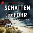 [German] - Schatten über Föhr | Ein spannendes Nordsee-Krimi-Hörbuch über Mord, Ermittlungen und das raue Inselflair - Ein Nordseekrimi-Reihe, Band 4 (Ungekürzt) Audiobook