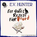 [German] - Ein gutes Rezept für Mord | Ein britisches Cosy Crime Hörbuch - The Hopgood Hall Murder Mysteries - Gemütlicher Krimi für spannende und gleichzeitig entschleunigte Hörstunden, Band 2 (Ungekürzt) Audiobook