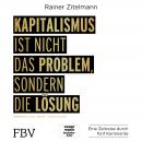 Kapitalismus ist nicht das Problem, sondern die Lösung: Eine Zeitreise durch fünf Kontinente Audiobook