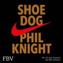 Shoe Dog: Die offizielle Biografie des NIKE-Gründers, Phil Knight