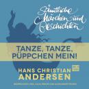 H. C. Andersen: Sämtliche Märchen und Geschichten, Tanze, tanze, Püppchen mein! Audiobook