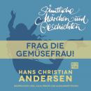 H. C. Andersen: Sämtliche Märchen und Geschichten, Frag die Gemüsefrau! Audiobook