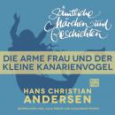 H. C. Andersen: Sämtliche Märchen und Geschichten, Die arme Frau und der kleine Kanarienvogel Audiobook