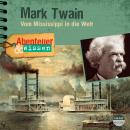 Abenteuer & Wissen: Mark Twain: Vom Mississippi in die Welt
