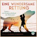 Eine wundersame Rettung: Tamar - ein Kinderschicksal im Holocaust Audiobook