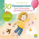 30 Fantasiereisen. Teil 2: 15 Geschichten für Frühling und Sommer Audiobook