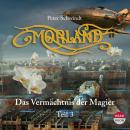 Morland III: Teil III Das Vermächtnis der Magier Audiobook