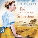 Die australischen Schwestern - Die Australien Saga, Band 2 (Ungekürzt) Audiobook