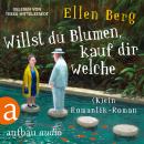 [German] - Willst du Blumen, kauf dir welche - (K)ein Romantik-Roman (Gekürzt) Audiobook