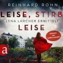 [German] - Leise, stirb leise - Lena Larcher ermittelt, Band 1 (Ungekürzt) Audiobook