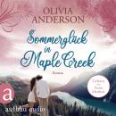 Sommerglück in Maple Creek - Die Liebe wohnt in Maple Creek, Band 4 (Ungekürzt) Audiobook