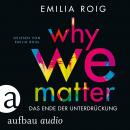 Why We Matter - Das Ende der Unterdrückung (Ungekürzt) Audiobook