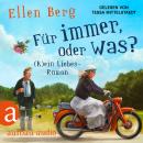 [German] - Für immer, oder was? - (K)ein Liebes-Roman (Gekürzt) Audiobook