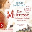 [German] - Die Maitresse - Aufstieg und Fall der Gräfin Cosel (Ungekürzt) Audiobook