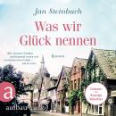 [German] - Was wir Glück nennen (Ungekürzt) Audiobook