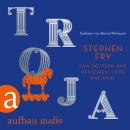 [German] - Troja - Von Göttern und Menschen, Liebe und Hass - Die Mythos-Trilogie, Band 3 (Ungekürzt Audiobook