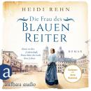 [German] - Die Frau des Blauen Reiter - Kunst ist ihre Leidenschaft, Franz Marc die Liebe ihres Lebe Audiobook