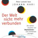 Der Welt nicht mehr verbunden - Die wahren Ursachen von Depressionen und unerwartete Lösungen Audiobook