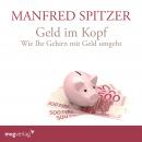 Geld im Kopf: Wie Ihr Gehirn mit Geld umgeht Audiobook