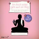 [German] - Am Arsch vorbei geht auch ein Weg - Für Mütter: Wie sich dein Leben mit Kind verbessert,  Audiobook