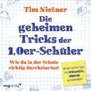 Die geheimen Tricks der 1,0er-Schüler: Wie du in der Schule richtig durchstartest. Mit den besten Ti Audiobook