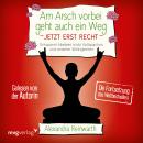 [German] - Am Arsch vorbei geht auch ein Weg - Jetzt erst recht: Entspannt bleiben trotz Vollspackos Audiobook