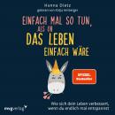 Einfach mal so tun, als ob das Leben einfach wäre: Wie sich dein Leben verbessert, wenn du endlich m Audiobook